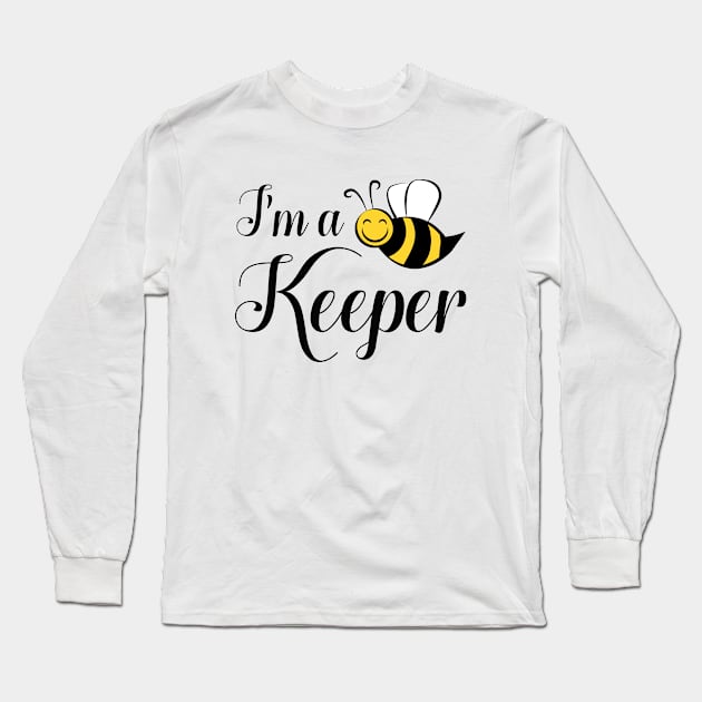 I'm A Keeper Long Sleeve T-Shirt by CreativeJourney